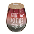 Can't Do This Sober Wine Glass